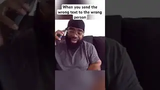 When you send the wrong text to the wrong person 