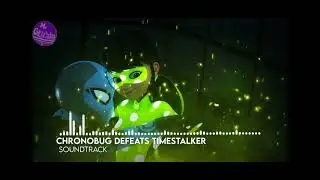 MIRACULOUS WORLD - LONDON: Chronobug Defeats Timestalker - SCENE SOUNDTRACK 🎶 | (Mr Olivyehka ✨).
