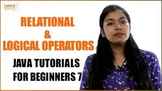 Relational and Logical Operators | Java Tutorial for Beginners 7  | TalentSprint Coding Prep