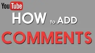 How to Add Comments to YouTube Videos