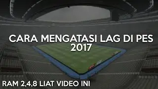 CARA MENGATASI LAG DI PES 2017 TERBARU 2022!