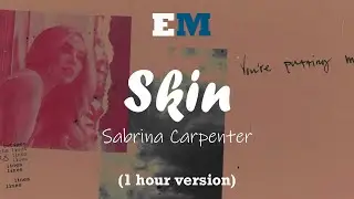 Sabrina Carpenter - Skin (1 hour)