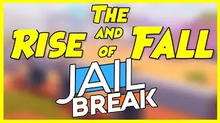 The Rise and Fall of Roblox Jailbreak...