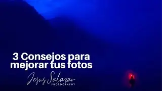 3 Tips para hacer mejores fotos | Consejos que quisiera me hubieran dado cuando empecé en fotografía
