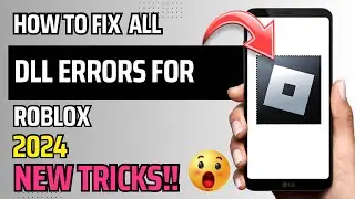 HOW TO FIX ALL DLL ERRORS FOR ROBLOX (2024) | NEW TRICKS | STEP BY STEP