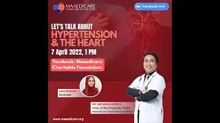 Let's Talk About Hypertension & the Heart by Dr. Nik Mohd Adzrul, Yayasan Amal Maaedicare