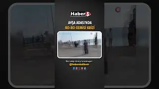 AVŞA ADASI'NDA RO RO GEMİSİ KRİZİ