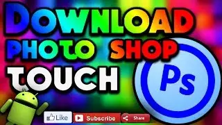 How To Download PhotoShop Touch On Android