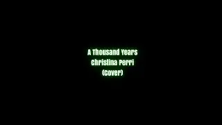 A Thousand Years - Christina Perri (Cover)