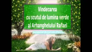 Meditatie de vindecare cu Arhangelul Rafael si activarea scutului de lumina verde smarald