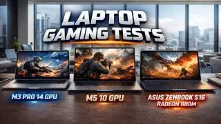 MacBook pro m3 pro (14gpu) vs m5 (10gpu) vs ASUS ZenBook s16 880m Radeon / gaming test