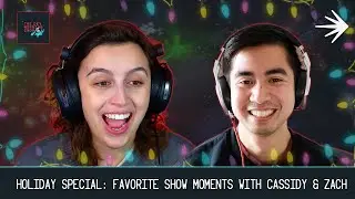 Holiday Special: Favorite Show Moments with Cassidy & Zach