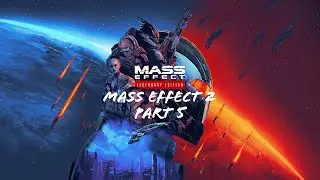 Mass Effect 2 (ME: Legendary Edition) | Part 5