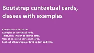 Bootstrap contextual cards | Defination | Classes | Titles, text, and links | Uses of titles cards