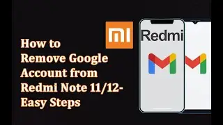 Learn How to Remove Google Account from Redmi Note 11/12 Phones Easily | Android Data Recovery