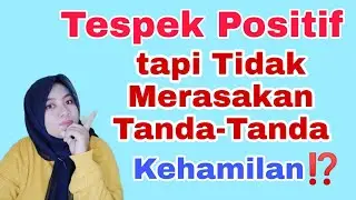 Tespek Positif tapi Tidak Merasakan Tanda-Tanda Kehamilan ⁉️😨🤔