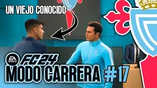 MODO CARRERA RC CELTA FC 24 - #17 | Un nuevo viejo conocido