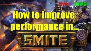 How to reduce lag/Improve FPS in SMITE (UPDATED 10/4/2016)