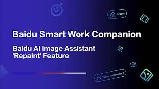 Repaint Your Photos with Baidu AI Image Assistant | Baidu Smart Work Companion