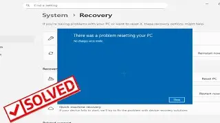 How to Fix There was a problem resetting your pc no changes were made in Windows 11 / 10