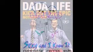 Dada Life & LMFAO - I'm sexy and I know it (Epic Motherfucker Rokkstar Bootleg)