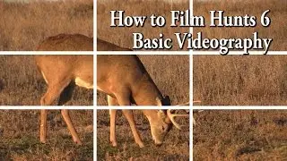 How to Film Hunts 6 - Basic Videography