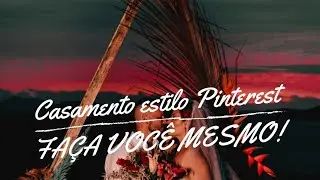 Como casar gastando pouco! Casamento Pinterest! Faça você mesmo!