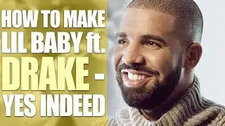 КАК СДЕЛАТЬ БИТ LIL BABY-YES INDEED ft. DRAKE в FL Studio 20/G4G