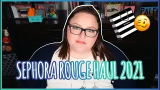 SEPHORA ROUGE HAUL | SPRING 2021