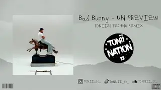 Bad Bunny - UN PREVIEW | Techno Remix PROD TONIISP