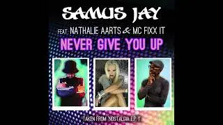 Samus Jay Feat. Nathalie Aarts - Never Give You Up