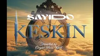 SAYIDO – KESKİN (Official Music Video)