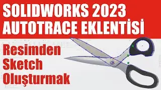 SolidWorks 2023 Autotrace Eklentisi | Resim Üzerinden Sketch Oluşturmak