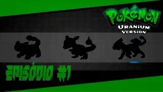 Let's Play Pokémon Uranium 1.0 - Episódio 1