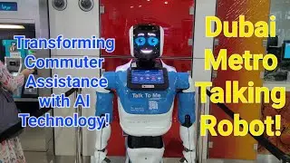 Dubai Metro  Talking Robots: Transforming Commuter Assistance with AI Technology #planmystudy