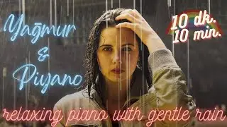 Sakinleştirici Piyano Ezgileri - Yağmur Ve Piyano