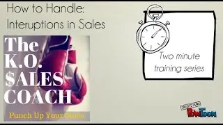 Handle Interuptions in Sales
