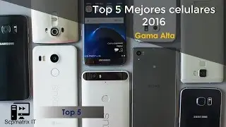 Top 5 Mejores Celulares Gama Alta del 2016 | 1ra temporada