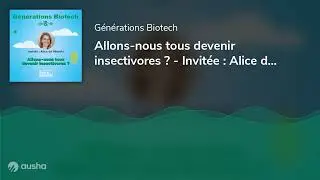 Allons-nous tous devenir insectivores ? - Invitée : Alice de Missolz