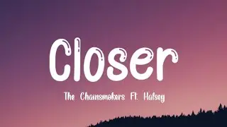 The Chainsmokers - Closer (Lyrics) Ft. Halsey