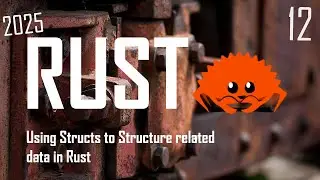 Using Structs to Structure related data in Rust | V12