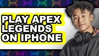 How to Play Apex Legends on iPhone (New 2025)