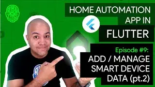 Home Automation in Flutter - Ep.9: Adding / Removing / Managing your Smart Devices Data (pt.2)
