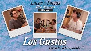 Los Gustos | Lucas y Socias, Una Vez Más | #T05 #EP08