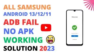 All Samsung Android 13/12/11 Adb Fail II No Apk II 100 %Working Solution 2023