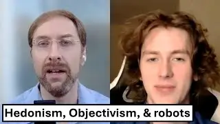Hedonism, Objectivism, and robots: Exploring Ayn Rand’s metaethics w/ Liam - The Dan Norton Show #18