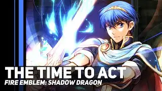 Fire Emblem: Shadow Dragon - The Time to Act | Orchestral Cover