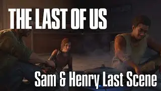 Sam and Henry Final Scene | The Last of Us Cutscenes (No Commentary)