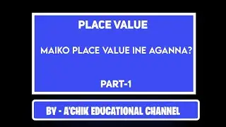 Number System|Place Value| Part-1|Mathematics| Class 3| Class 5| Garo language