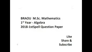 BRAOU M.Sc. Mathematics 1st Year Algebra 2018-1stSpell Question Paper